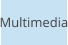 Multimedia