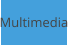 Multimedia